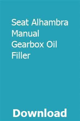 Seat alhambra manual gearbox oil filler. - Honda spree nq50 full service reparaturanleitung 1984 1987.
