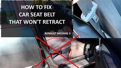 Fixing a Seatbelt That Won’t Retract. Here are some sol