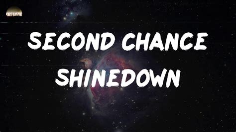 Second chance by shinedown lyrics. Mar 11, 2020 · Second Chance: Shinedown CAPO 3 [Intro] Am C F F [Verse] Am C my eyes are open wide F by the way F i made it through the day Am C I watch the world outside F by the way F I’m leaving out today G Am F I just saw halley's comet she waved C G/B G why are you always running in place Am D even the man in the moon disappeared D somewhere in this ... 