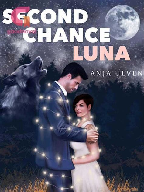 Second chance luna chapter 41.  &rsquo;Fae.  I&rsquo;m afraid I&rsquo;d hav...