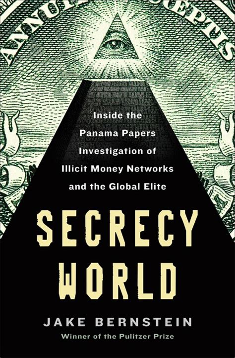 Full Download Secrecy World Inside The Panama Papers Investigation Of Illicit Money Networks And The Global Elite By Jake Bernstein