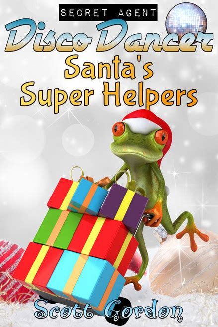 Secret Agent Disco Dancer Santa s Super Helpers