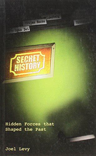 Secret History Hidden Forces That Shaped the Past