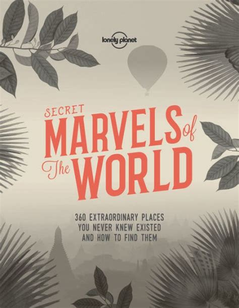 Read Online Secret Marvels Of The World 360 Extraordinary Places You Never Knew Existed And Where To Find Them By Lonely Planet
