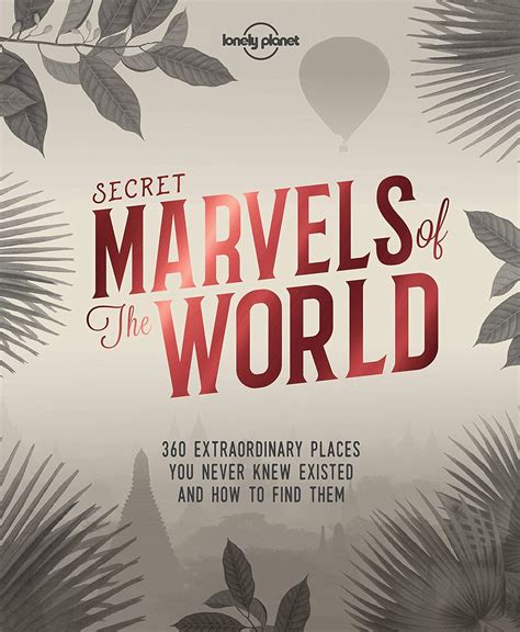 Read Online Secret Marvels Of The World 360 Extraordinary Places You Never Knew Existed And Where To Find Them Lonely Planet By Lonely Planet