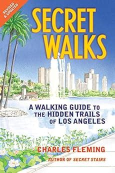 Read Secret Walks A Walking Guide To The Hidden Trails Of Los Angeles By Charles Fleming