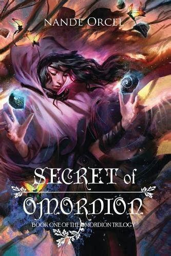 Read Online Secret Of Omordion Omordion Trilogy 1 By Nande Orcel