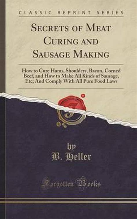 Secrets Of Meat Curing And Sausage Making - Google Books