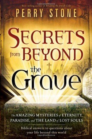 Secrets from beyond the grave a biblical guide to mystery of heaven hell and eternity perry stone. - Angel y demonio, o, el perdón de bretaña.