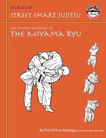 Secrets of street smart jujitsu the student manual of the miyama ryu. - Seis personajes en busca de autor.