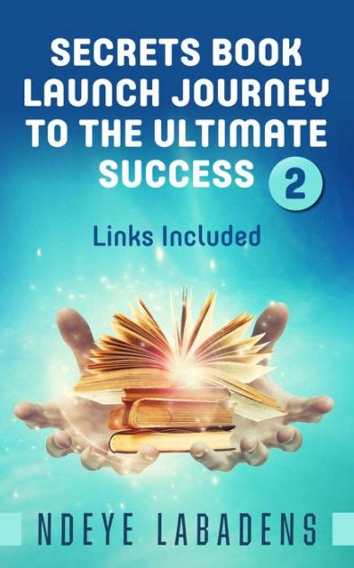 Full Download Secrets Book Launch Journey To The Ultimate Success Book 2 Links Included Secrets Of Success By Ndeye Labadens