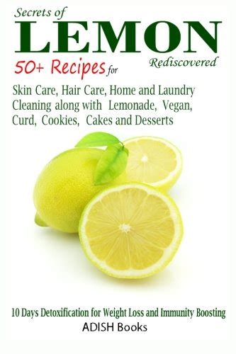 Read Secrets Of Lemon Rediscovered 50 Plus Recipes For Skin Care Hair Care Home Cleaning And Cooking By Pamesh Y