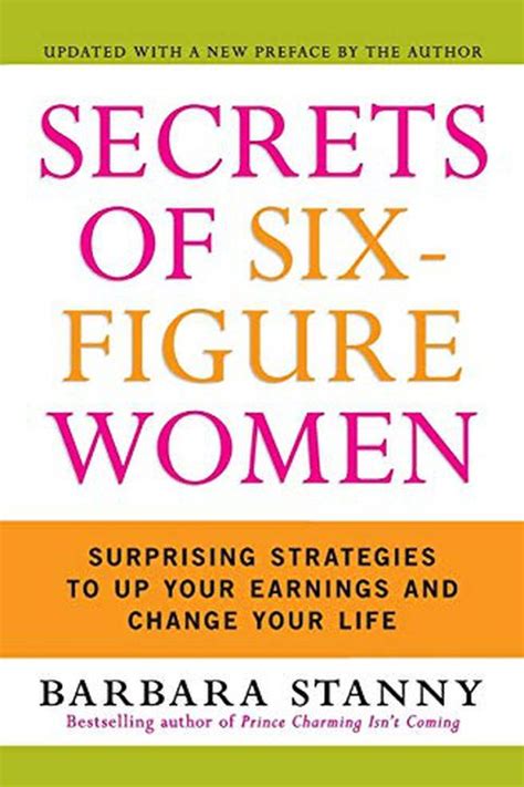 Full Download Secrets Of Sixfigure Women Surprising Strategies To Up Your Earnings And Change Your Life By Barbara Stanny