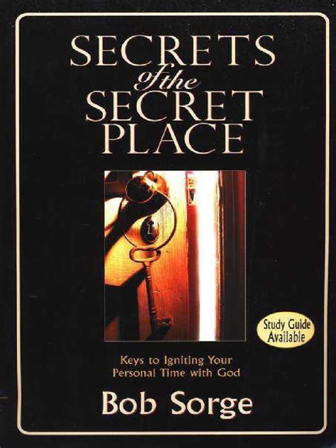 Read Online Secrets Of The Secret Place Keys To Igniting Your Personal Time With God By Bob Sorge