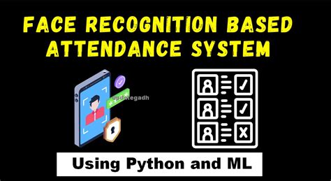 Secure Modern Attendance Recognition Tech using AI and ML : Python Development