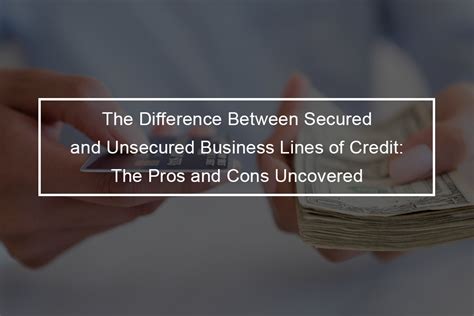 Secured and Unsecured Business Line of Credit Requirements