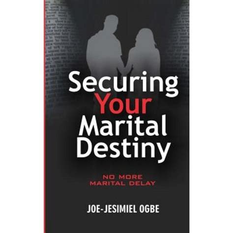 Securing Your Marital Destiny No More Marital Delay