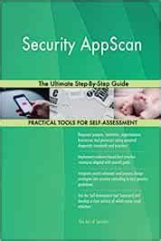 Security AppScan The Ultimate Step By Step Guide