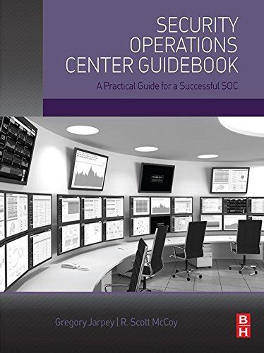 Security Operations Center Guidebook A Practical G