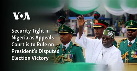 Security tight in Nigeria as appeals court is to rule on president’s disputed election victory