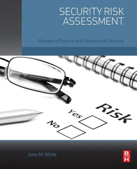 Read Online Security Risk Assessment Managing Physical And Operational Security By John M White