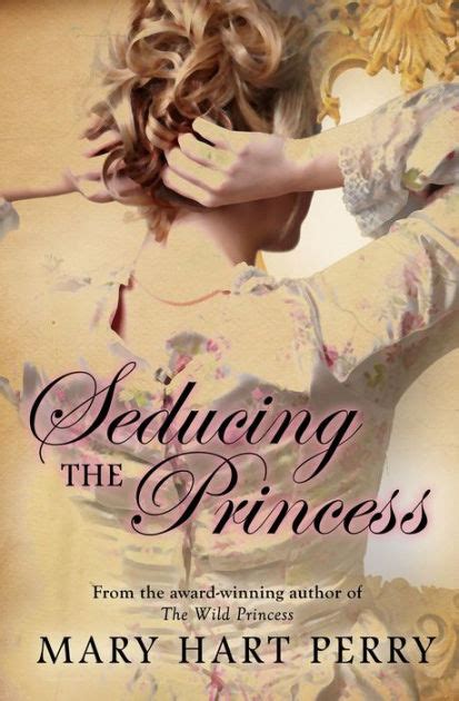 Read Online Seducing The Princess By Mary Hart Perry