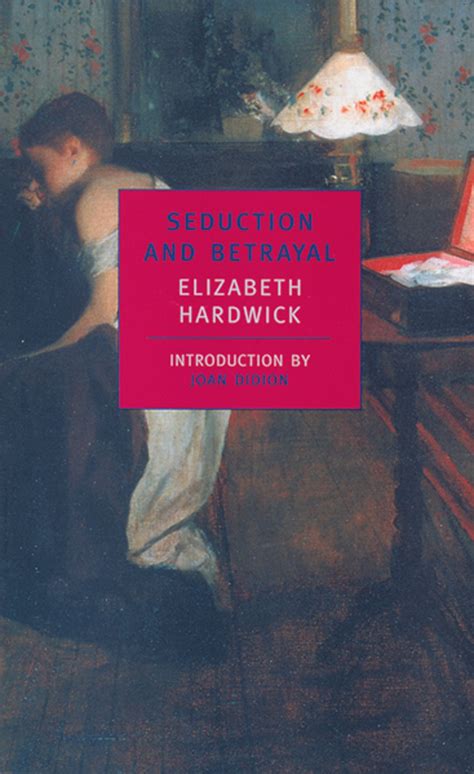 Read Online Seduction And Betrayal By Elizabeth Hardwick