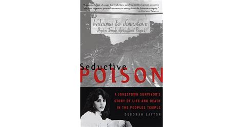 Read Seductive Poison A Jonestown Survivors Story Of Life And Death In The Peoples Temple By Deborah Layton