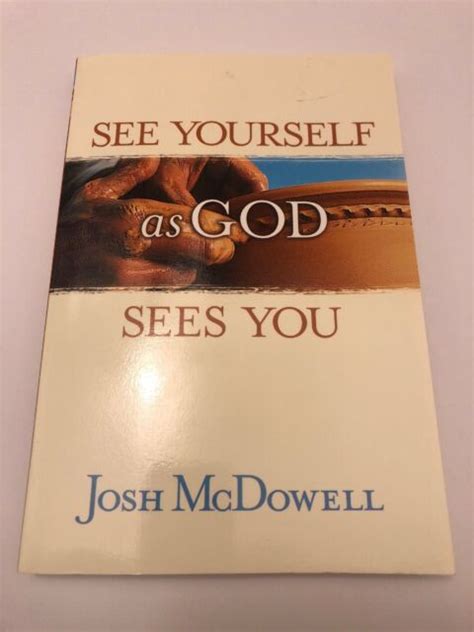 See yourself as god sees you josh mcdowell. - Herkommen, geburt und lauff seines gantzen lebens.