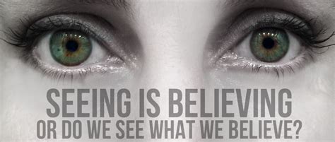 Seeing is believing Definition of Seeing is believing at