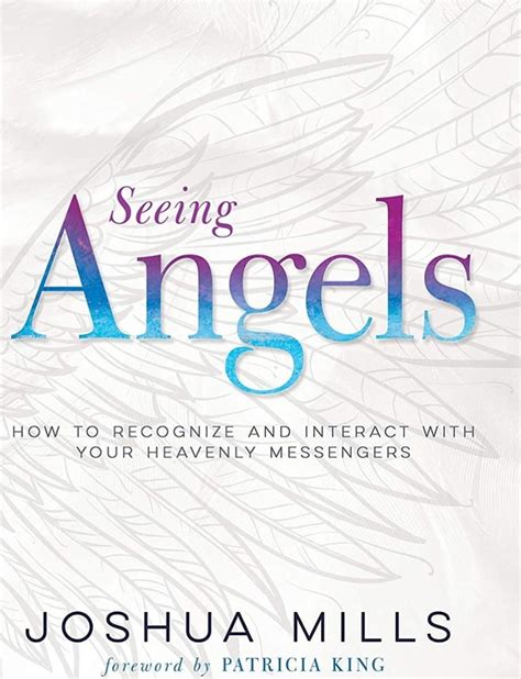 Full Download Seeing Angels How To Recognize And Interact With Your Heavenly Messengers By Joshua Mills