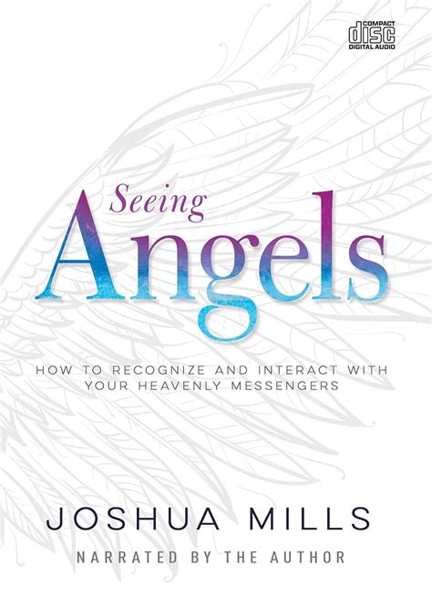 Full Download Seeing Angels How To Recognize And Interact With Your Heavenly Messengers By Joshua Mills