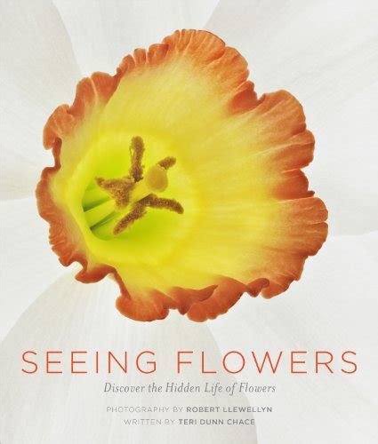 Full Download Seeing Flowers Discover The Hidden Life Of Flowers By Teri Dunn Chace