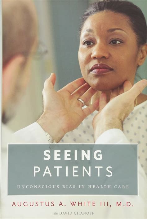 Read Seeing Patients Unconscious Bias In Health Care By Augustus A White Iii