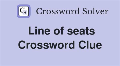 Seek a seat crossword clue. Answers for Seat (7,5) crossword clue, 12 letters. Search for crossword clues found in the Daily Celebrity, NY Times, Daily Mirror, Telegraph and major publications. Find clues for Seat (7,5) or most any crossword answer or clues for crossword answers. 