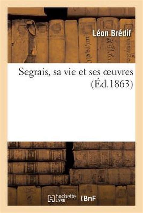 Segrais, sa vie et ses oeuvres: sa vie et ses oeuvres. - The swordsmans handbook samurai teachings on the path of the sword.