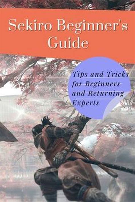 Sekiro tips and tricks for beginners and returning experts 
