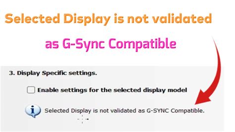 Selected display is not validated as g sync compatible.  So the message " Selecte...