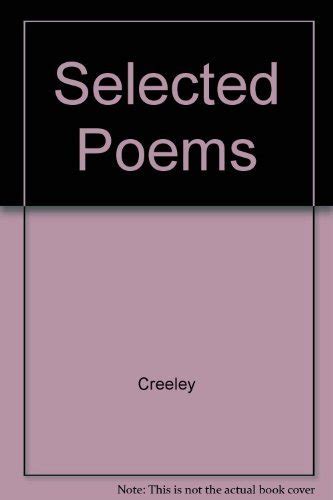 Read Selected Poems Of Robert Creeley By Robert Creeley