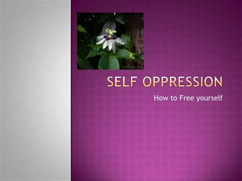 Self oppression. Things To Know About Self oppression. 