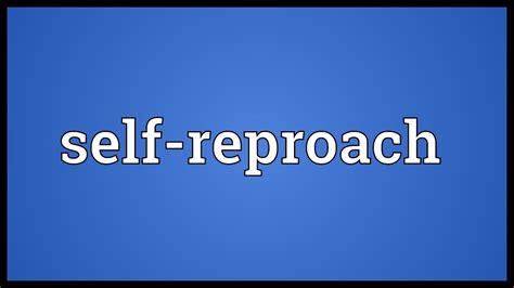 Self-reproach - definition of self-reproac…