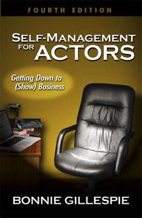 Full Download Selfmanagement For Actors Getting Down To Show Business By Bonnie Gillespie