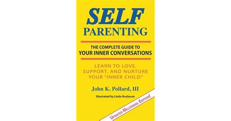 Read Online Selfparenting The Complete Guide To Your Inner Conversations By John K Pollard Iii