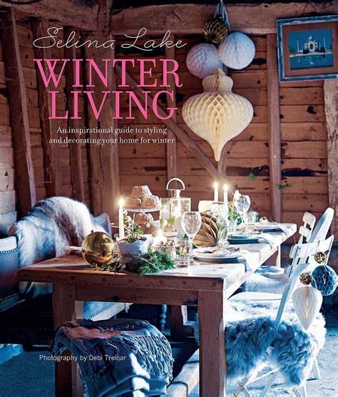 Selina lake winter living an inspirational guide to styling and decorating your home for winter. - 2 i.e. due inni di pentecoste.