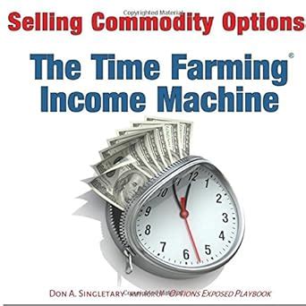 Download Selling Commodity Options The Time Farming Income Machine By Don A Singletary