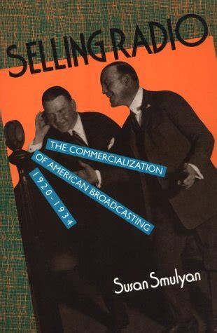 Read Selling Radio The Commercialization Of American Broadcasting 19201934 By Susan Smulyan