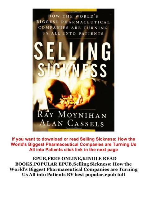 Download Selling Sickness How The Worlds Biggest Pharmaceutical Companies Are Turning Us All Into Patients By Ray Moynihan