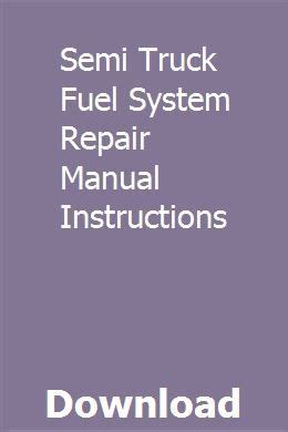 Semi truck fuel system repair manual instructions. - General chemistry lab manual solutions van koppen.