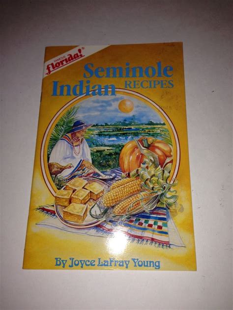 Read Seminole Indian Cookbook By Nancy Moral Med Former Teacher For The Seminole Tribe Of Florida 1 By Nancy Moral