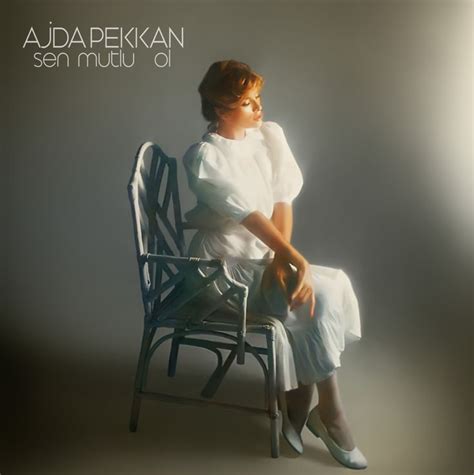 Sen Mutlu Ol Ajda Pekkan. 